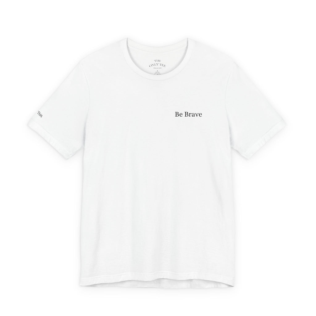 "Be Brave" Affirmation Tee